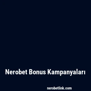 Nerobet Bonus Kampanyaları