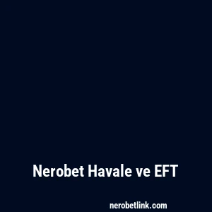 Nerobet Havale ve EFT